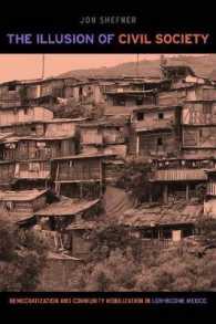The Illusion of Civil Society : Democratization and Community Mobilization in Low-Income Mexico
