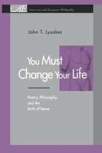 You Must Change Your Life : Poetry, Philosophy, and the Birth of Sense (American and European Philosophy)