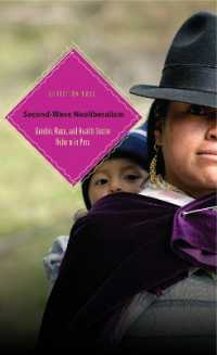 Second-Wave Neoliberalism : Gender, Race, and Health Sector Reform in Peru