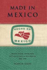 Made in Mexico : Regions, Nation, and the State in the Rise of Mexican Industrialism, 1920s-1940s
