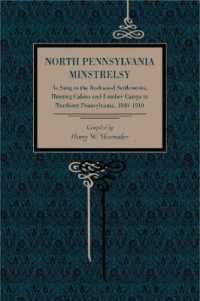 North Pennsylvania Minstrelsy : As Sung in the Backwood Settlements, Hunting Cabins and Lumber Camps in Northern Pennsylvania, 1840-1910
