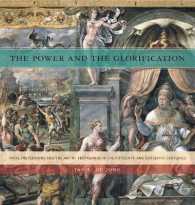 The Power and the Glorification : Papal Pretensions and the Art of Propaganda in the Fifteenth and Sixteenth Centuries