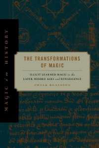 The Transformations of Magic : Illicit Learned Magic in the Later Middle Ages and Renaissance (Magic in History)