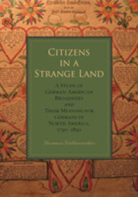Citizens in a Strange Land : A Study of German-American Broadsides and Their Meaning for Germans in North America, 1730-1830 (Max Kade Research Institute)