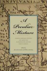 A Peculiar Mixture : German-Language Cultures and Identities in Eighteenth-Century North America (Max Kade Research Institute)