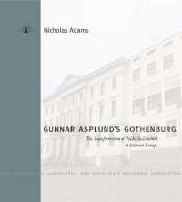Gunnar Asplund's Gothenburg : The Transformation of Public Architecture in Interwar Europe (Buildings, Landscapes, and Societies)