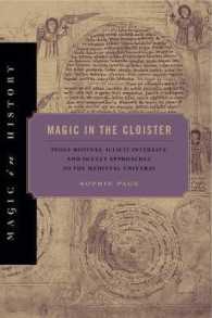 Magic in the Cloister : Pious Motives, Illicit Interests, and Occult Approaches to the Medieval Universe (Magic in History) -- Hardback
