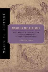 Magic in the Cloister : Pious Motives, Illicit Interests, and Occult Approaches to the Medieval Universe (Magic in History)