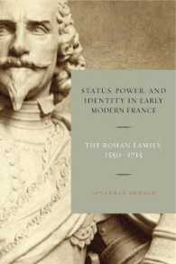 Status, Power, and Identity in Early Modern France : The Rohan Family, 1550-1715