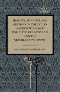 History, Manners, and Customs of the Indian Nations Who Once Inhabited Pennsylvania and the Neighbouring States