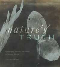Nature's Truth : Photography, Painting, and Science in Victorian Britain