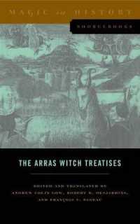 The Arras Witch Treatises : Johannes Tinctor's Invectives contre la secte de vauderie and the Recollectio casus, status et condicionis Valdensium ydolatrarum by the Anonymous of Arras (1460) (Magic in History Sourcebooks)