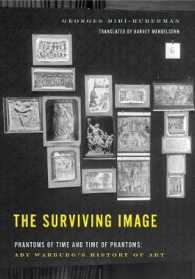 The Surviving Image : Phantoms of Time and Time of Phantoms: Aby Warburg's History of Art