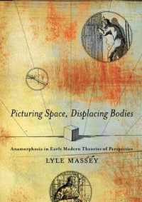 Picturing Space, Displacing Bodies : Anamorphosis in Early Modern Theories of Perspective
