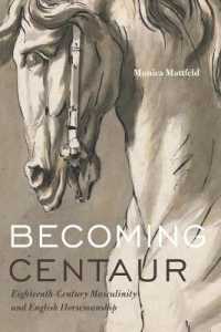 Becoming Centaur : Eighteenth-Century Masculinity and English Horsemanship (Animalibus)