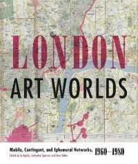 London Art Worlds : Mobile, Contingent, and Ephemeral Networks, 1960-1980 (Refiguring Modernism)