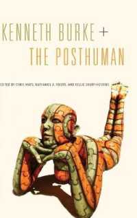Kenneth Burke + the Posthuman (Rsa Series in Transdisciplinary Rhetoric)