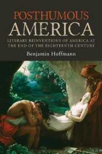 Posthumous America : Literary Reinventions of America at the End of the Eighteenth Century
