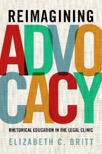 Reimagining Advocacy : Rhetorical Education in the Legal Clinic (Rsa Series in Transdisciplinary Rhetoric)