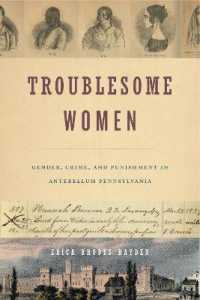 Troublesome Women : Gender, Crime, and Punishment in Antebellum Pennsylvania -- Hardback