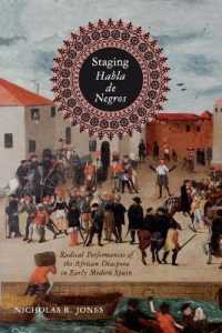 Staging Habla de Negros : Radical Performances of the African Diaspora in Early Modern Spain (Iberian Encounter and Exchange, 475-1755)