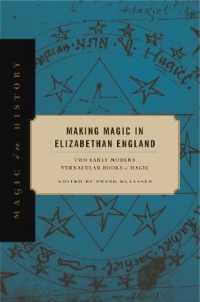 Making Magic in Elizabethan England : Two Early Modern Vernacular Books of Magic (Magic in History)