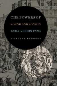 The Powers of Sound and Song in Early Modern Paris (Perspectives on Sensory History)