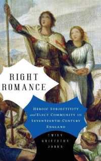 Right Romance : Heroic Subjectivity and Elect Community in Seventeenth-Century England (Cultural Inquiries in English Literature, 1400-1700)