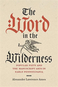 The Word in the Wilderness : Popular Piety and the Manuscript Arts in Early Pennsylvania (Pietist, Moravian, and Anabaptist Studies)