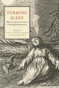 Forming Sleep : Representing Consciousness in the English Renaissance (Cultural Inquiries in English Literature, 1400-1700)
