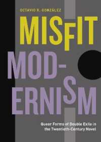 Misfit Modernism : Queer Forms of Double Exile in the Twentieth-Century Novel (Refiguring Modernism)