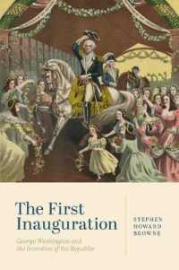 The First Inauguration : George Washington and the Invention of the Republic