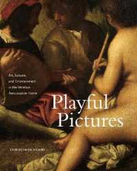 Playful Pictures : Art, Leisure, and Entertainment in the Venetian Renaissance Home
