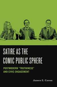 Satire as the Comic Public Sphere : Postmodern 'Truthiness' and Civic Engagement (Humor in America)