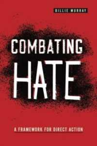 Combating Hate : A Framework for Direct Action (Rhetoric and Democratic Deliberation)