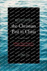 Negotiating the Christian Past in China : Memory and Missions in Contemporary Xiamen (World Christianity)