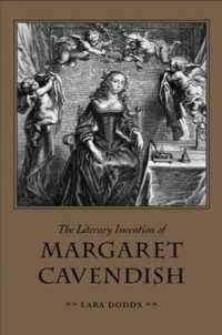 The Literary Invention of Margaret Cavendish (Medieval & Renaissance Literary Studies)