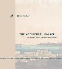 The Accidental Palace : The Making of Yıldız in Nineteenth-Century Istanbul (Buildings, Landscapes, and Societies)