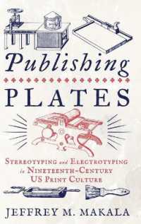 Publishing Plates : Stereotyping and Electrotyping in Nineteenth-Century US Print Culture (Penn State Series in the History of the Book)