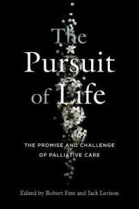 The Pursuit of Life : The Promise and Challenge of Palliative Care