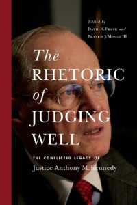 The Rhetoric of Judging Well : The Conflicted Legacy of Justice Anthony M. Kennedy (Rhetoric and Democratic Deliberation)