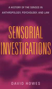 Sensorial Investigations : A History of the Senses in Anthropology, Psychology, and Law (Perspectives on Sensory History)