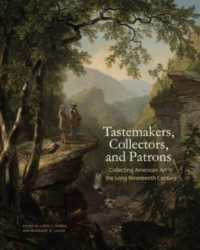 Tastemakers, Collectors, and Patrons : Collecting American Art in the Long Nineteenth Century (The Frick Collection Studies in the History of Art Collecting in America)