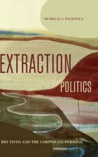 Extraction Politics : Rio Tinto and the Corporate Persona (Rsa Series in Transdisciplinary Rhetoric)