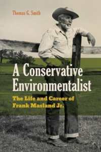 A Conservative Environmentalist : The Life and Career of Frank Masland Jr.