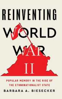 Reinventing World War II : Popular Memory in the Rise of the Ethnonationalist State (Rsa Series in Transdisciplinary Rhetoric)