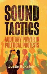 Sound Tactics : Auditory Power in Political Protests (Rsa Series in Transdisciplinary Rhetoric)