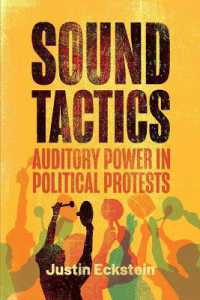 Sound Tactics : Auditory Power in Political Protests (Rsa Series in Transdisciplinary Rhetoric)