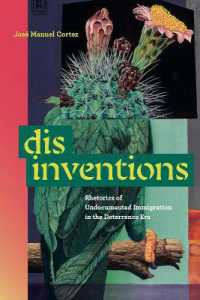 Disinventions : Rhetorics of Undocumented Immigration in the Deterrence Era (Rsa Series in Transdisciplinary Rhetoric)