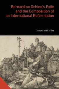 Bernardino Ochino's Exile and the Composition of an International Reformation (Interactions in the Early Modern Age)